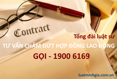 Tư vấn chấm dứt HĐLĐ, đơn phương chấm dứt hợp đồng lao động trực tuyến